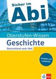 Klett Sicher im Abi Oberstufen-Wissen Geschichte - Deutschland nach 1945