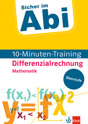 Klett Sicher im Abi 10-Minuten-Training Oberstufe Mathematik Differenzialrechnung
