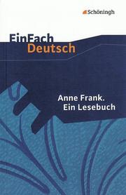 Anne Frank - Ein Lesebuch