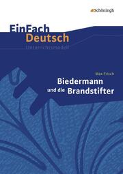 Max Frisch: Biedermann und die Brandstifter