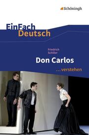 Friedrich Schiller: Don Carlos - Infant von Spanien verstehen