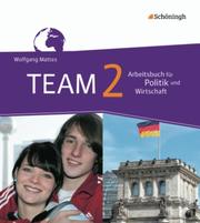 TEAM - Arbeitsbücher für Politik und Wirtschaft - Ausgabe für Realschulen in Nordrhein-Westfalen - Bisherige Ausgabe