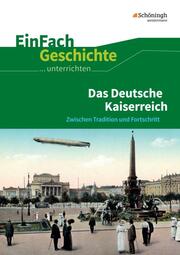 Das Deutsche Kaiserreich: Zwischen Tradition und Fortschritt. - Cover