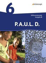 P.A.U.L. D. - Persönliches Arbeits- und Lesebuch Deutsch - Differenzierende Ausgabe für Realschulen und Gemeinschaftsschulen in Baden-Württemberg - Cover