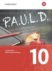 P.A.U.L. D. - Persönliches Arbeits- und Lesebuch Deutsch - Für Gymnasien in Baden-Württemberg u.a.