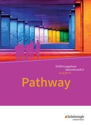 Pathway - Lese- und Arbeitsbuch Englisch für die Einführungsphase der gymnasialen Oberstufe - Ausgabe Niedersachsen u.a.