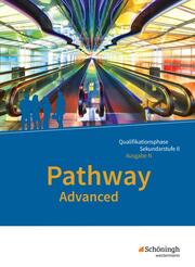 Pathway Advanced - Lese- und Arbeitsbuch Englisch für die Qualifikationsphase der gymnasialen Oberstufe - Ausgabe Niedersachsen u.a. - Cover