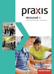 Praxis Wirtschaft - Differenzierende zweibändige Ausgabe 2013 für Niedersachsen