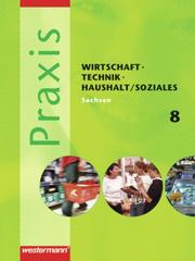 Praxis - WTH/Soziales - Wirtschaft/Technik/Haushalt und Soziales für die Oberschulen in Sachsen - Ausgabe 2008