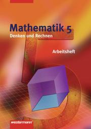 Mathematik - Denken und Rechnen - Arbeitshefte für das 5. und 6. Schuljahr in Nordrhein-Westfalen und Niedersachsen, Ausgabe 2005
