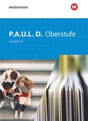 P.A.U.L. D. - Persönliches Arbeits- und Lesebuch Deutsch für die Oberstufe