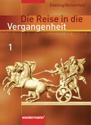 Die Reise in die Vergangenheit - Ausgabe 2006 für das 5. und 6. Schuljahr in Berlin, Brandenburg und Thüringen