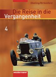 Die Reise in die Vergangenheit - Ausgabe 2006 für das 7.-10. Schuljahr in Berlin und Thüringen
