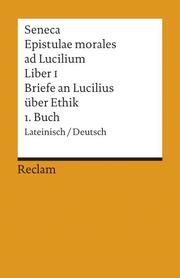 Epistulae morales ad Lucilium I/Briefe an Lucilius über Ethik 1