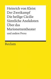 Der Zweikampf/Die heilige Cäcilie/Sämtliche Anekdoten/Über das Marionettentheater und andere Prosa