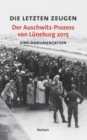 Die letzten Zeugen - Der Auschwitz-Prozess von Lüneburg 2015 - Cover