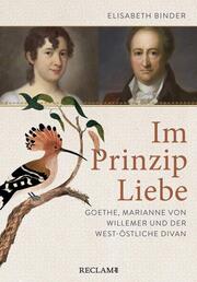 Im Prinzip Liebe. Goethe, Marianne von Willemer und der West-östliche Divan. - Cover