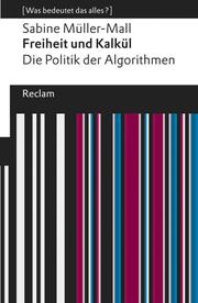 Freiheit und Kalkül. Die Politik der Algorithmen - Cover