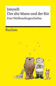 Der alte Mann und der Bär , Eine philosophische Weihnachtsgeschichte von Janosch , Reclams Universal-Bibliothek
