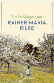 Ein Frühlingstag mit Rainer Maria Rilke - Cover