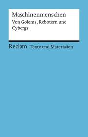 Maschinenmenschen. Von Golems, Robotern und Cyborgs. - Cover