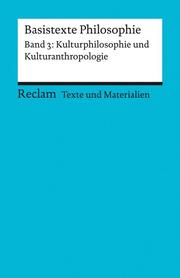 Basistexte Philosophie 3 - Kulturphilosophie und Kulturanthropologie - Cover