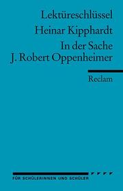 Lektüreschlüssel zu Heinar Kipphardt: In der Sache J. Robert Oppenheimer