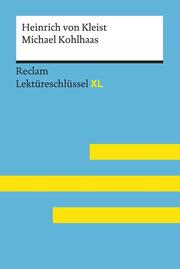 Michael Kohlhaas von Heinrich von Kleist: Lektüreschlüssel mit Inhaltsangabe, Interpretation, Prüfungsaufgaben mit Lösungen, Lernglossar. (Reclam Lektüreschlüssel XL)