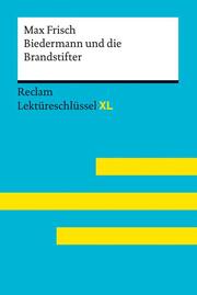 Biedermann und die Brandstifter von Max Frisch. Lektüreschlüssel mit Inhaltsangabe, Interpretation, Prüfungsaufgaben mit Lösungen, Lernglossar. - Cover