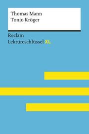 Tonio Kröger von Thomas Mann: Lektüreschlüssel mit Inhaltsangabe, Interpretation, Prüfungsaufgaben mit Lösungen, Lernglossar. (Reclam Lektüreschlüssel XL). - Cover