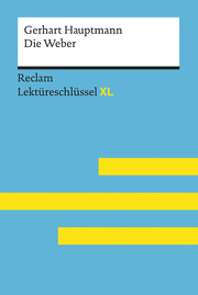 Die Weber von Gerhart Hauptmann: Lektüreschlüssel mit Inhaltsangabe, Interpretation, Prüfungsaufgaben mit Lösungen, Lernglossar