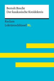 Der kaukasische Kreidekreis von Bertolt Brecht: Lektüreschlüssel mit Inhaltsangabe, Interpretation, Prüfungsaufgaben mit Lösungen, Lernglossar. (Reclam Lektüreschlüssel XL) - Cover