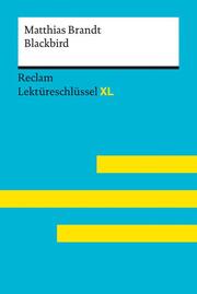 Blackbird von Matthias Brandt: Lektüreschlüssel mit Inhaltsangabe, Interpretation, Prüfungsaufgaben mit Lösungen, Lernglossar. (Reclam Lektüreschlüssel XL) - Cover