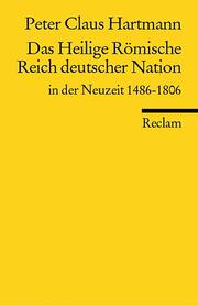 Das Heilige Römische Reich deutscher Nation in der Neuzeit 1486-1806 - Cover