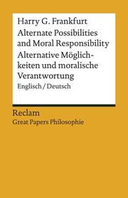 Alternate Possibilities and Moral Responsibility/Alternative Möglichkeiten und moralische Verantwortung