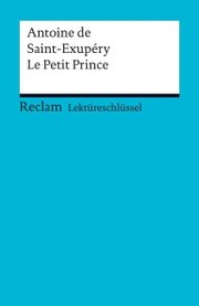 Lektüreschlüssel. Antoine de Saint-Exupéry: Le Petit Prince