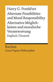 Alternate Possibilities and Moral Responsibility / Alternative Möglichkeiten ¿