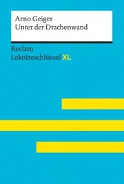 Unter der Drachenwand von Arno Geiger: Reclam Lektüreschlüssel XL - Cover
