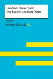 Der Besuch der alten Dame von Friedrich Dürrenmatt: Reclam Lektüreschlüssel XL