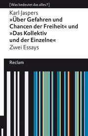'Über Gefahren und Chancen der Freiheit' und 'Das Kollektiv und der Einzelne'. Zwei Essays