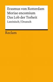 Moriae encomium / Das Lob der Torheit (Lateinisch/Deutsch)