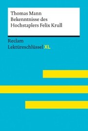 Bekenntnisse des Hochstaplers Felix Krull von Thomas Mann: Reclam Lektüreschlüssel XL