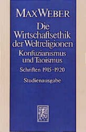 Max Weber Gesamtausgabe. Studienausgabe / Schriften und Reden / Die Wirtschaftsethik der Weltreligionen. Konfuzianismus und Taoismus