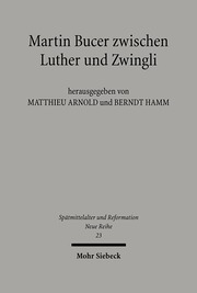 Martin Bucer zwischen Luther und Zwingli