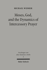 Moses, God, and the Dynamics of Intercessory Prayer - Cover