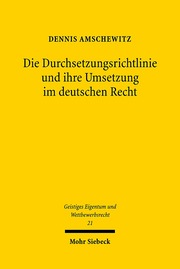 Die Durchsetzungsrichtlinie und ihre Umsetzung im deutschen Recht