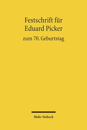 Festschrift für Eduard Picker zum 70.Geburtstag am 3.November 2010