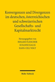 Konvergenzen und Divergenzen im deutschen, österreichischen und schweizerischen Gesellschafts- und Kapitalmarktrecht