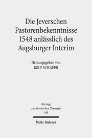 Die Jeverschen Pastorenbekenntnisse 1548 anlässlich des Augsburger Interim - Cover