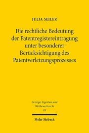 Die rechtliche Bedeutung der Patentregistereintragung unter besonderer Berücksichtigung des Patentverletzungsprozesses
